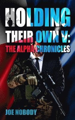 Holding Their Own V: The Alpha Chronicles