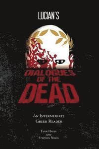Lucian's Dialogues of the Dead: An Intermediate Greek Reader: Greek Text with Running Vocabulary and Commentary