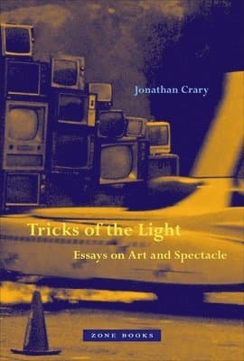 Tricks of the Light - Essays on Art and Spectacle
