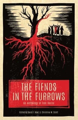 Fiends in the Furrows