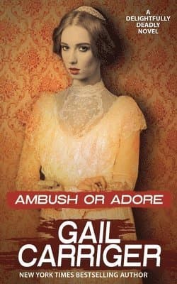 Omslag till boken Ambush or Adore av Gail Carriger