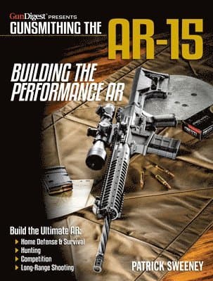Omslag till boken Gunsmithing the AR-15 - Building the Performance AR av Patrick Sweeney