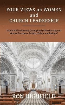 Four Views on Women and Church Leadership