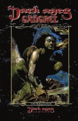 Dark Ages Gangrel: Book 10 of the Dark Ages Clan Novel Saga