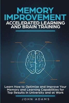 Memory Improvement, Accelerated Learning and Brain Training