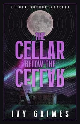 The Cellar Below the Cellar: A Folk Horror Novella