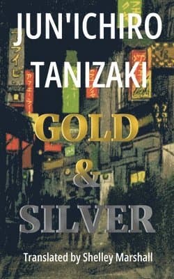 Omslag till boken Gold & Silver av Jun'Ichiro Tanizaki