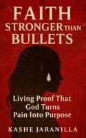 Faith Stronger Than Bullets