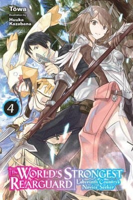 World's Strongest Rearguard: Labyrinth Country's Novice Seeker, Vol. 4 (light novel)