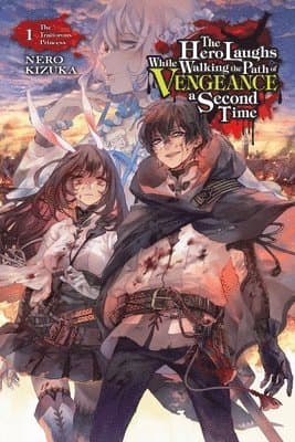 Hero Laughs While Walking the Path of Vengeance a Second Time, Vol. 1 (light novel)