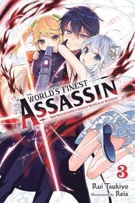 World's Finest Assassin Gets Reincarnated in Another World as an Aristocrat, Vol. 3 (light novel)