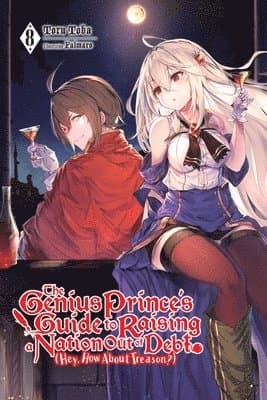 The Genius Prince's Guide to Raising a Nation Out of Debt (Hey, How About Treason?), Vol. 8 (light novel)