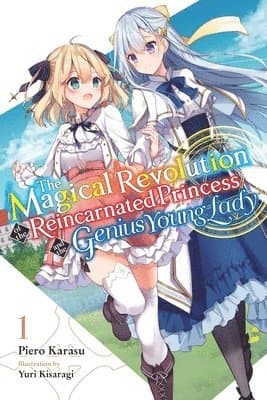 Magical Revolution of the Reincarnated Princess and the Genius Young Lady, Vol. 1 (novel)