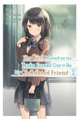 Girl I Saved on the Train Turned Out to Be My Childhood Friend, Vol. 2 (manga)