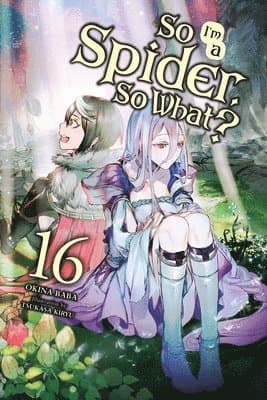 So I'm a Spider, So What?, Vol. 16 (light novel)