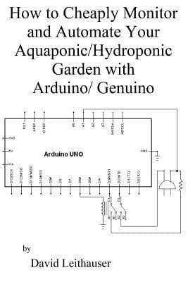 How to Cheaply Monitor and Automate Your Aquaponic/Hydroponic Garden with Arduin