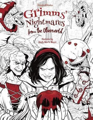 Grimms' Nightmares from the Otherworld: Adult Coloring Book (Horror, Halloween, Classic Fairy Tales, Stress Relieving)