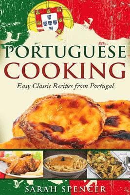 Portuguese Cooking ***Color Edition***: Easy Classic Recipes from Portugal