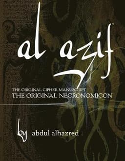 Al Azif: The Original Cipher Manuscript: (The Original Necronomicon)