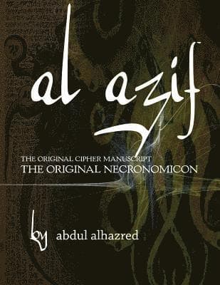 Al Azif: The Original Cipher Manuscript: (The Original Necronomicon)