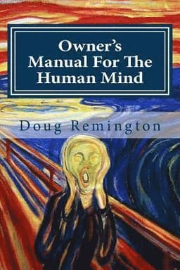 Owner's Manual For The Human Mind: The Science Of Letting Go