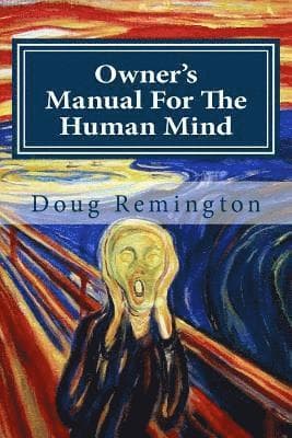 Owner's Manual For The Human Mind: The Science Of Letting Go