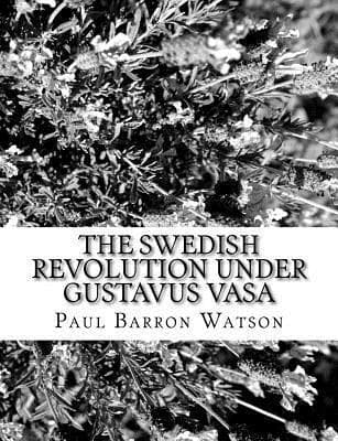 The Swedish Revolution Under Gustavus Vasa