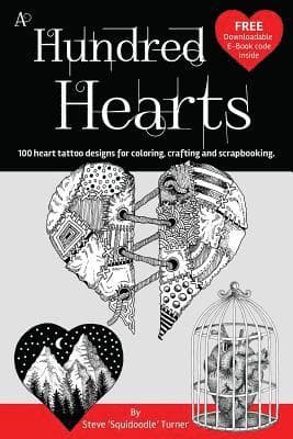A Hundred Hearts: One hundred heart tattoo designs for coloring, crafting and scrapbooking.