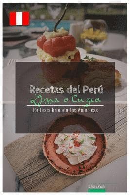 Recetas del Peru. Lima O Cuzco.