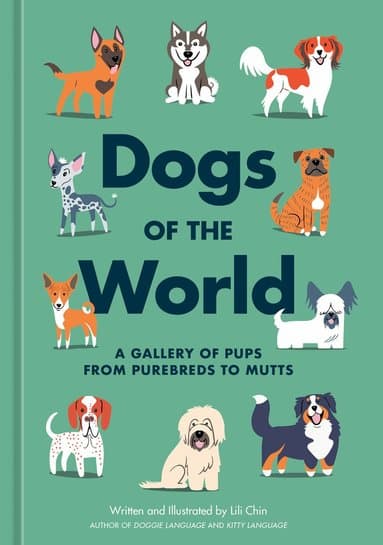 Dogs of the World: A Gallery of Pups from Purebreds to Mutts [A Dog Breed Book]