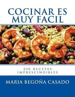 Cocinar es muy Facil: (230 recetas imprescindibles)