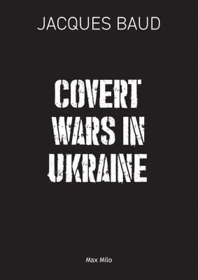 Covert Wars in Ukraine