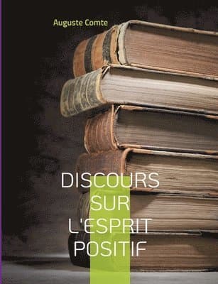 Discours sur l'esprit positif