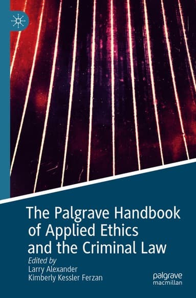 Palgrave Handbook of Applied Ethics and the Criminal Law