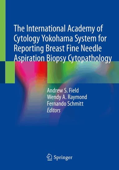International Academy of Cytology Yokohama System for Reporting Breast Fine Needle Aspiration Biopsy Cytopathology