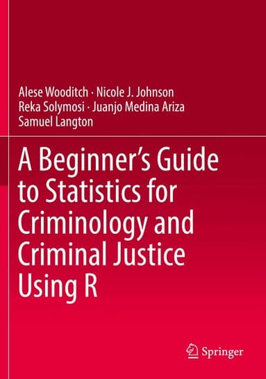 Beginner's Guide to Statistics for Criminology and Criminal Justice Using R