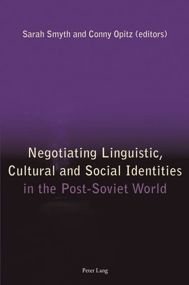 Negotiating Linguistic, Cultural and Social Identities in the Post-Soviet World
