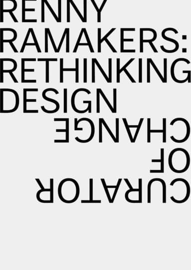 Renny Ramakers Rethinking Design-Curator of Change