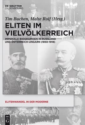 Eliten Im Vielvölkerreich: Imperiale Biographien in Russland Und Österreich-Ungarn (1850-1918)