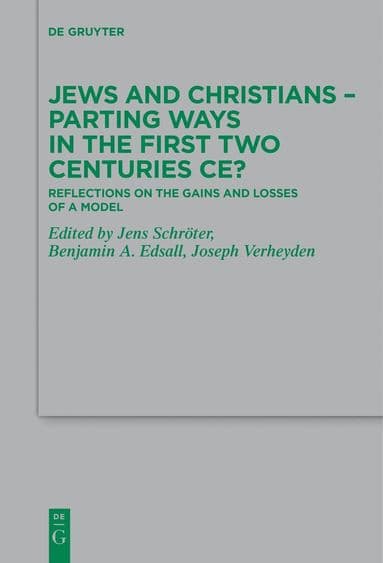 Jews and Christians - Parting Ways in the First Two Centuries CE?