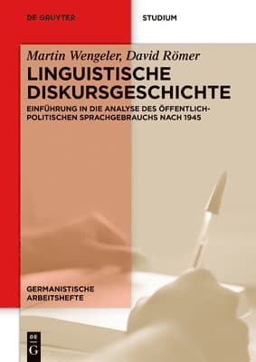 Linguistische Diskursgeschichte: Einführung in Die Analyse Des Öffentlich-Politischen Sprachgebrauchs Nach 1945