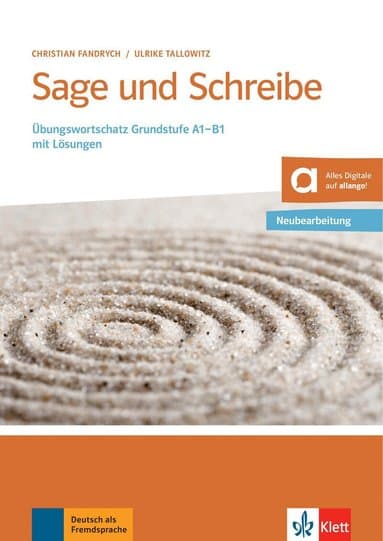 Sage und Schreibe. Übungswortschatz Grundstufe Deutsch A1-B1