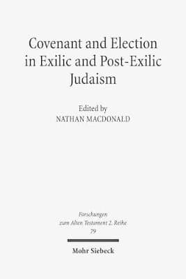 Covenant and Election in Exilic and Post-Exilic Judaism