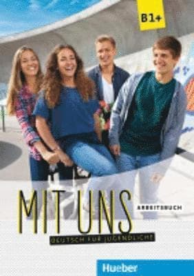 Mit uns B1+. Deutsch für Jugendliche. Arbeitsbuch
