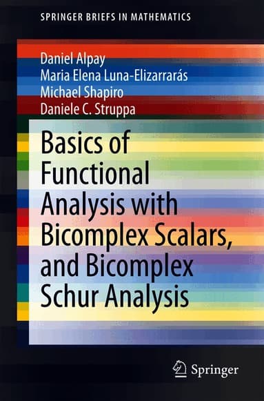 Basics of Functional Analysis with Bicomplex Scalars, and Bicomplex Schur Analysis