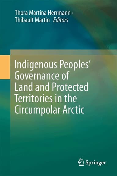 Indigenous Peoples' Governance of Land and Protected Territories in the Arctic