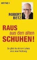 Omslag till boken Raus aus den alten Schuhen! av Robert Betz