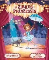 Omslag till boken Die Zirkusprinzessin. Nur Mut, Mila! av Nina Weger