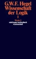 Wissenschaft der Logik I. Erster Teil. Die objektive Logik. Erstes Buch