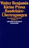 Gesammelte Schriften IV. Kleine Prosa, Baudelaire-Übertragungen. 2 Teilbände